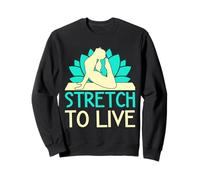 Yoga Stretch To Live Funny Yoga Felpa