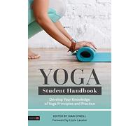 Yoga Student Handbook: Develop Your Knowledge of Yoga Principles and Practice