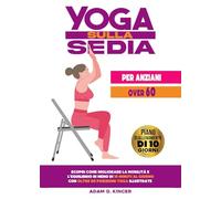Yoga sulla sedia per anziani over 60