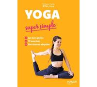 Yoga super simple: Les bons gestes, 70 exercices, des séances adaptées