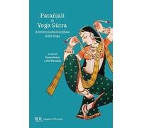 Yoga Sutra. Aforismi sulla disciplina dello Yoga