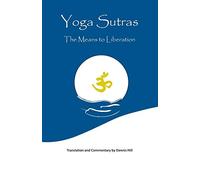 Yoga Sutras: The Means to Liberation by Hill, Dennis
