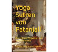 Yoga Sutren von Patanjali: Der zeitlose Wegweiser zur inneren Freiheit