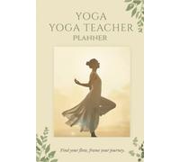 Yoga Teacher Class Planner: Yoga Class Planning Notebook for Instructors with Sequences, Notes and Weekly Schedule
