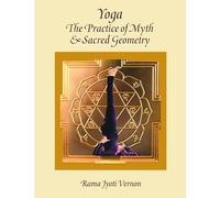 Yoga: The Practice of Myth and Sacred Geometry