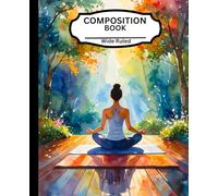 YOGA THEMED COMPOSITION NOTEBOOK: Wide ruled 120 pages