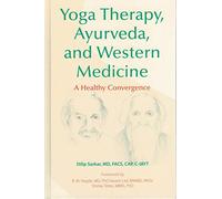 Yoga Therapy, Ayurveda, and Western Medicine: A Healthy Convergence