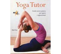 Yoga tutor. Guida teorico-pratica per esperti e appassionati