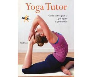 Yoga tutor. Guida teorico-pratica per esperti e appassionati