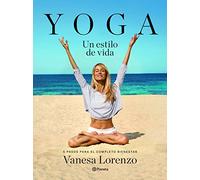 Yoga, un estilo de vida : 5 pasos para el completo bienestar