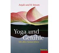 Yoga und Gefühle: Mit allen Sinnen leben