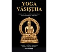 Yoga Vasistha: Libro I de VII - Vairāgya Prakaraṇa - Sección sobre el desapego