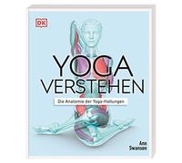 Yoga verstehen: Die Anatomie der Yoga-Haltungen