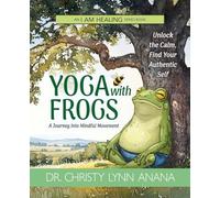 Yoga with Frogs: A journey into mindful movement: 6