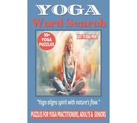 YOGA WORD SEARCH: 50+ Easy-to-Read Puzzles in a Word Find Book About Yoga Postures, Asanas & Wellness for Yoga Practitioners & Adults & Seniors | 6×9 ... New Age & Spirituality | Mindfulness Puzzles.