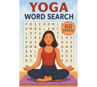 Yoga Word Search: 60 Relaxing Puzzles Featuring Poses, Mindfulness, Breathing, Wellness & More