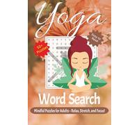 Yoga Word Search Puzzle Book: Word Searches with Easy-to-Read Print about Yoga, Meditation, Zen and More | Relieve Stress, Boost Mindfulness & ... - Gift for Vacations, Holidays, or Free Time