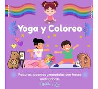 Yoga y coloreo: Posturas, poemas y mandalas con frases motivadoras