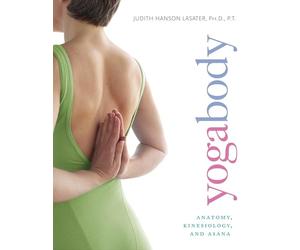 Yogabody: Anatomy, Kinesiology, and Asana