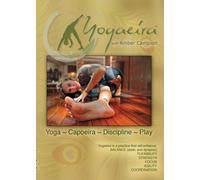 Yogaeira By Amber Campion: Yoga~Capoeira~Discipline~Play