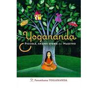 LIBRO YOGANANDA - PICCOLE GRANDI STORIE DEL MAESTRO - PARAMHANSA YOGANANDA