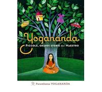 Yogananda. Piccole, grandi storie del Maestro