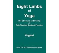 Yogani Eight Limbs of Yoga - The Structure and Pacing of Self-Direct (Tascabile)