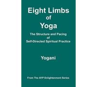 Yogani Eight Limbs of Yoga - The Structure & Pacing of Self-Directed (Tascabile)