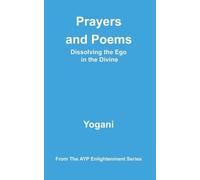 Yogani Prayers and Poems - Dissolving the Ego in the Divine (Tascabile)