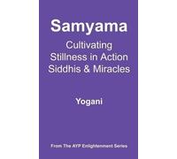 Yogani Samyama - Cultivating Stillness in Action, Siddhis and Miracl (Tascabile)