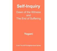 Yogani Self-Inquiry - Dawn of the Witness and the End of Suffering (Tascabile)