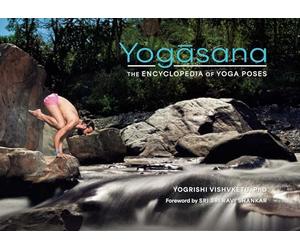 Yogasana: The Encyclopedia of Yoga Poses