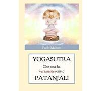 Yogasutra. Cosa ha veramente scritto Patanjali