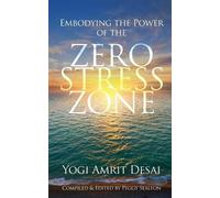 Yogi Amrit Desai Embodying the Power of the Zero Stress Zone (Tascabile)