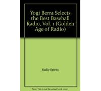 Yogi Berra Selects the Best Baseball Radio, Vol 1