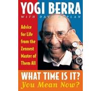 Yogi Berra What Time Is It? You Mean Now? (Tascabile)