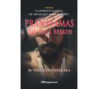 YOGI RAMACHARAK PRANAYAMAS - The Yoga Breath: A Complete Manual of T (Tascabile)