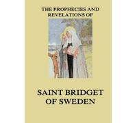 Yogi Ramacharak The Prophecies and Revelations of Saint Bridget of S (Tascabile)