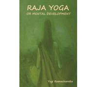 Yogi Ramacharaka Raja Yoga or Mental development (Tascabile)