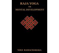 Yogi Ramacharaka Raja Yoga or Mental Development (Tascabile)