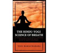 Yogi Ramacharaka The Hindu-Yogi Science of Breath (Copertina rigida)