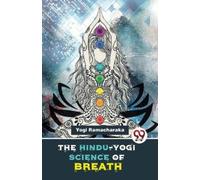 Yogi Ramacharaka The Hindu-Yogi Science of Breath (Tascabile)