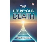 Yogi Ramacharaka The Life Beyond Death (Tascabile)