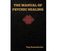 Yogi Ramacharaka The Manual of Psychic Healing (Copertina rigida)