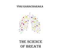 Yogi Ramacharaka The Science of Breath (Copertina rigida)