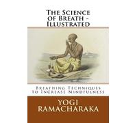 Yogi Ramacharaka The Science of Breath - Illustrated (Tascabile)