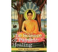 Yogi Ramacharaka The Science of Psychic Healing (Copertina rigida)
