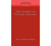 Yogi Ramacharaka The Science of Psychic Healing (Tascabile)