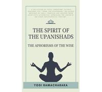 Yogi Ramacharaka The spirit of the Upanishads (Copertina rigida)