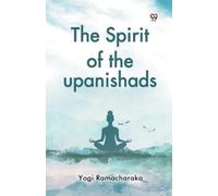 Yogi Ramacharaka The Spirit of the Upanishads (Tascabile)